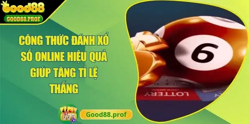 Công Thức Đánh Xổ Số Online Hiệu Quả Giúp Tăng Tỉ Lệ Thắng
