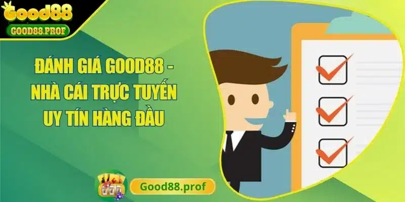 Đánh Giá Good88 - Nhà Cái Trực Tuyến Uy Tín Hàng Đầu