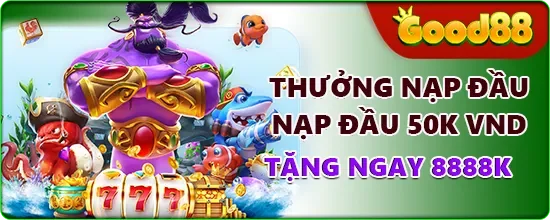 Good88 thưởng nạp lần đầu 50k